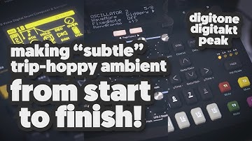 Making "subtle" AMBIENT, with the Elektron Digitone, Digitakt and Novation Peak!