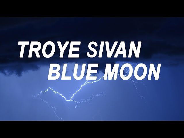 Troye Sivan - Blue Moon