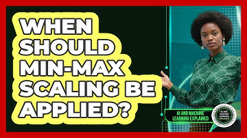 When Should Min-Max Scaling Be Applied?