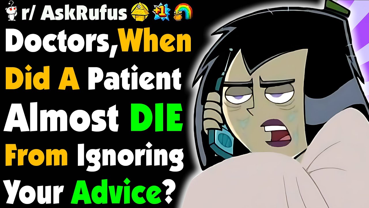 Doctors, What Happened To The PATIENTS That IGNORED Your ADVICE?