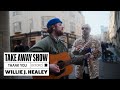 Willie j healey  thank you  a take away show