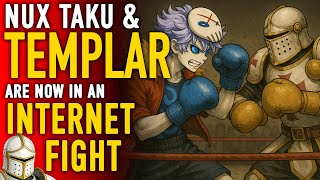 Nux Taku And Tactikal Templar Are Now In An Internet Fight