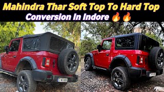 Mahindra Thar Soft Top Converted Into Hard Top In Indore 🔥🔥