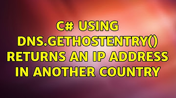 C# using Dns.GetHostEntry() returns an IP address in another country