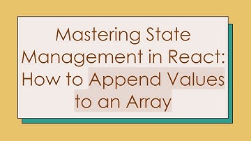 Mastering State Management in React: How to Append Values to an Array