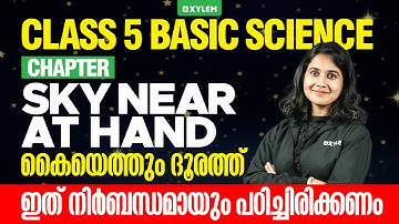 Class 5 Basic Science | Chapter : Sky Near at Hand - കൈയെത്തും ദൂരത്ത് | Xylem Class 6