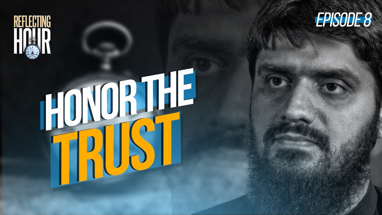 Honor The Trust || The Reflecting Hour || Ep 08