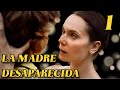 La madre desaparecida  captulo 1  amor  series y novelas en espaol