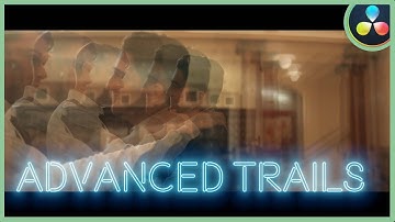 How To Make The Advanced Trails Effect | DaVinci Resolve 17 |
