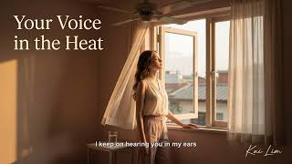 Kai Lim - Your Voice in the Heat