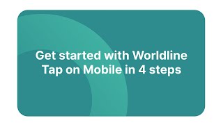 Get started with Worldline Tap on Mobile in 4 steps