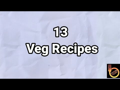 13 Veg Recipes| Quick & Easy Recipes |Best Vegetarian Recipes