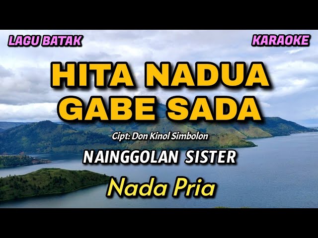 HITA NADUA GABE SADA - Nainggolan Sister | KARAOKE | Nada Pria class=