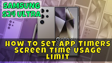 Samsung Galaxy S24 Ultra: How to Set App Timers Screen Time Usage Limit