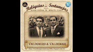 VALDOMIRO & VALDEMAR - A) VELHO DITADO - B) MINEIRA