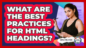 What Are The Best Practices For HTML Headings? - Simple HTML Studio
