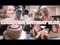 LOCKDOWN BIRTHDAY VLOG ⚡️🧁🌸🤍