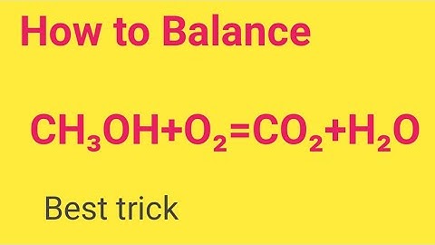 CH3OH+O2=CO2+H2O Balanced Equation||What is the Balanced Equation for the Combustion of Methanol?