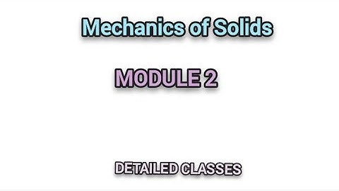 PART 3-Mechanics Of Solids- Module 2| Sem 3|FULL VIDEO LECTURES 💯💥#ktubtech #mechanics
