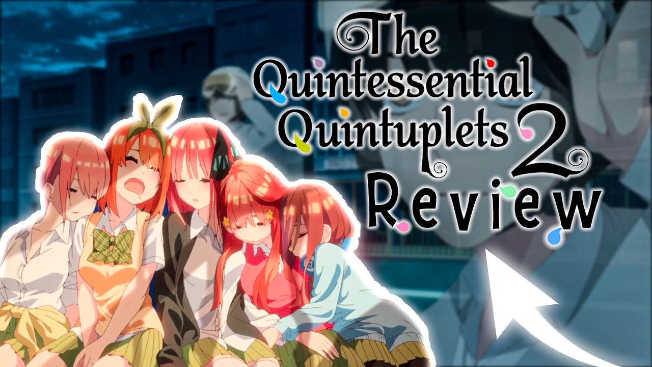 The Quintessential Quintuplets∬: A Second Season Whole Series Review and  Reflection