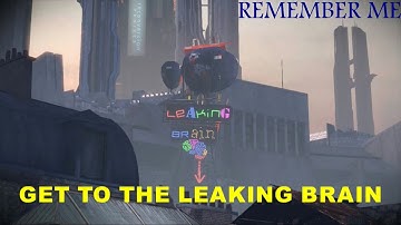 REMEMBER ME   GET TO THE LEAKING BRAIN