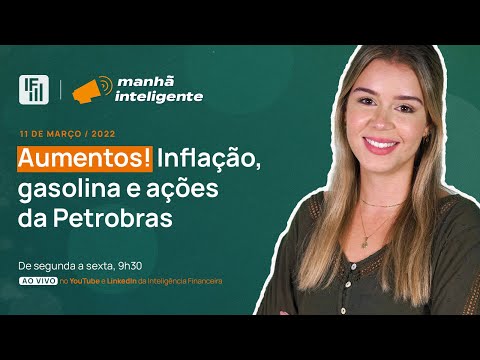 Alta dos combustíveis e da inflação, ações da Petrobras valorizadas | Inteligência Financeira
