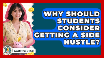 Why Should Students Consider Getting A Side Hustle? - Budgeting as a Student