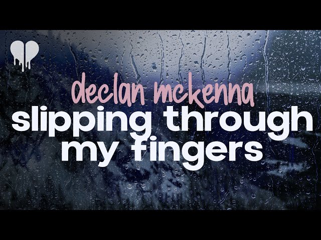 declan mckenna - slipping through my fingers (lyrics) class=