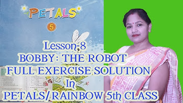LESSON-8 BOBBY THE ROBOT FULL EXERCISE SOLUTION IN PETALS/RAINBOW 5th
