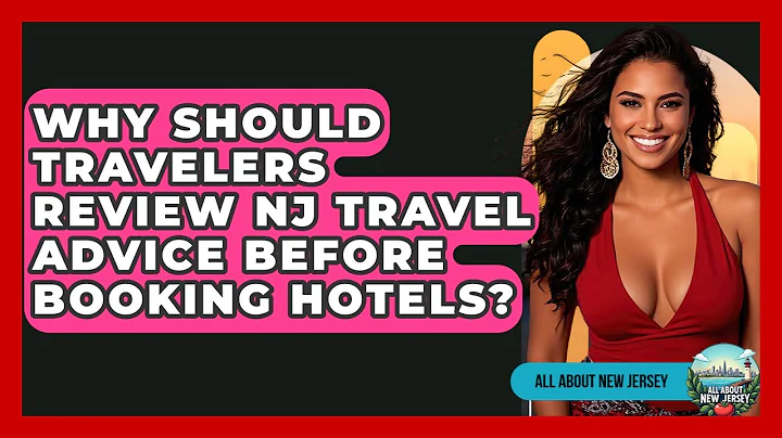 Why Should Travelers Review NJ Travel Advice Before Booking Hotels? - All About New Jersey