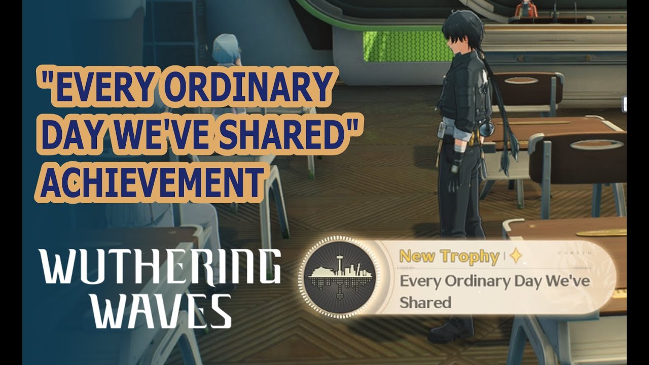 Every Ordinary Day We've Shared | Wuthering Waves Trophy - YouTube