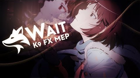 [K9] Wait MEP