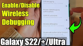 Galaxy S22/S22+/Ultra: How to Enable/Disable Wireless Debugging