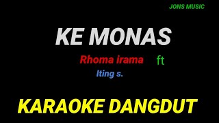 KE MONAS || RHOMA IRAMA ft ITING S || KARAOKE DANGDUT