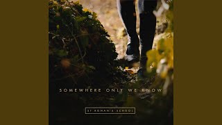 Somewhere Only We Know