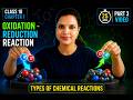 Oxidation-Reduction Reactions | Class 10 | Chapter 1 | Types of Chemical Reactions (Part 3)