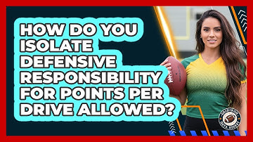 How Do You Isolate Defensive Responsibility For Points Per Drive Allowed? - Gridiron Data Digest