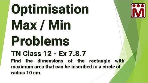 Dimensions of rectangle with max area that can be inscribed in a circle | Ex 7.8.7