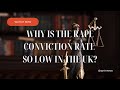 Why Is The Rape Conviction Rate So Low In The UK?