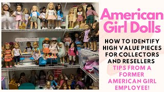 American Girl Dolls How to Identify High Value Items for Collectors & Resellers Tips Former Employee