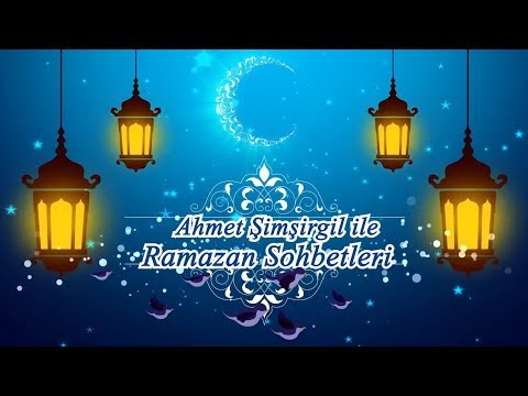 RAMAZAN AYI BOYUNCA HER AKŞAM SİZLERLEYİM - AHMET ŞİMŞİRGİL