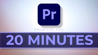 Learn the Premiere Pro Basics in 20 Minutes | Tutorial for beginners