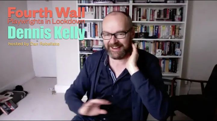 Playwrights in Lockdown: Dennis Kelly