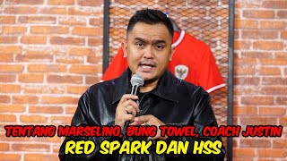 TENTANG MARSELINO, BUNG TOWEL, COACH JUSTIN, RED SPARK, DAN HSS