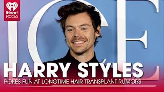 Harry Styles Pokes Fun At Longtime Hair Transplant Rumors | Fast Facts Did Harry Styles Have A Hair Transplant