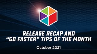 October 2021 Release Recap and Go Faster Tip of the Month