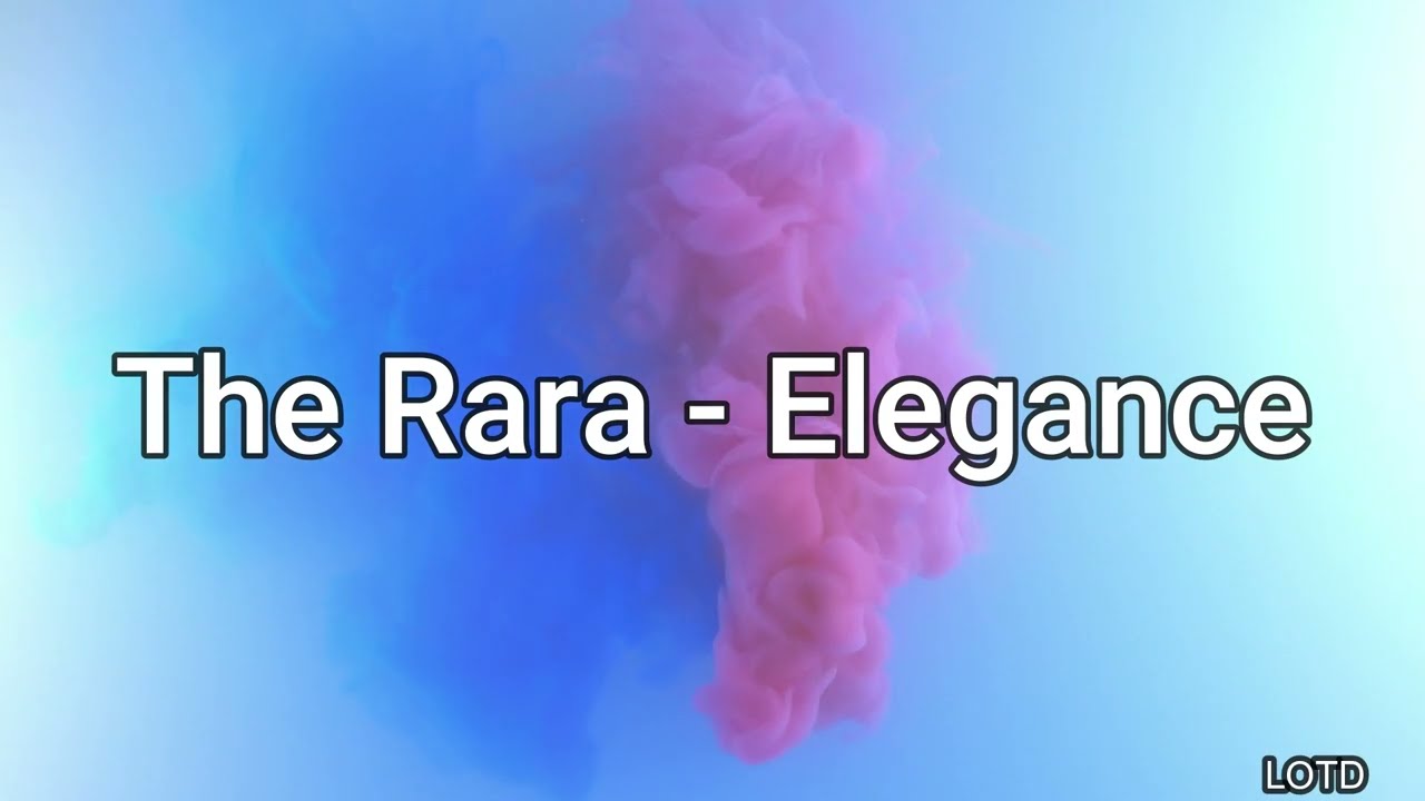 The Rara - Elegance (Lyrics Video)