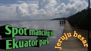 Spot mancing di Ekuator park