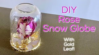 DIY Dried Rose Snow Globe