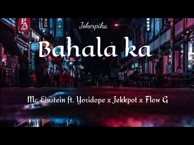 Bahala ka-Mc Einstein (lyrics) class=